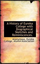 A History of Eureka College with Biographical Sketches and Reminiscences.