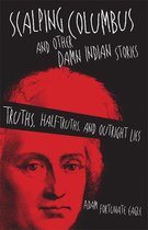 American Indian Literature and Critical Studies Series 60 - Scalping Columbus and Other Damn Indian Stories