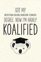 Got My Architectural Building Engineering Technology Degree. Now I'm Highly Koalified