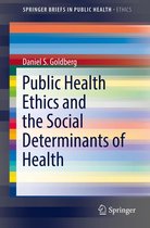 SpringerBriefs in Public Health - Public Health Ethics and the Social Determinants of Health
