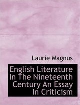 English Literature in the Nineteenth Century an Essay in Criticism