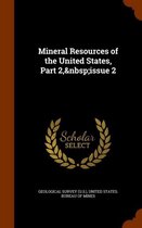 Mineral Resources of the United States, Part 2, Issue 2