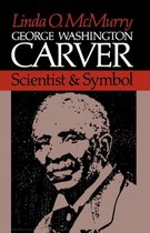 George Washington Carver, Scientist And Symbol