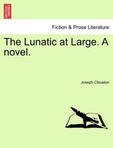 The Lunatic at Large. a Novel.