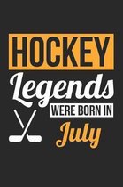 Hockey Notebook - Hockey Legends Were Born In July - Hockey Journal - Birthday Gift for Hockey Player