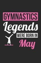 Gymnastics Notebook - Gymnastics Legends Were Born In May - Gymnastics Journal - Birthday Gift for Gymnast