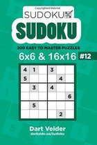 Sudoku - 200 Easy to Master Puzzles 6x6 and 16x16 (Volume 12)