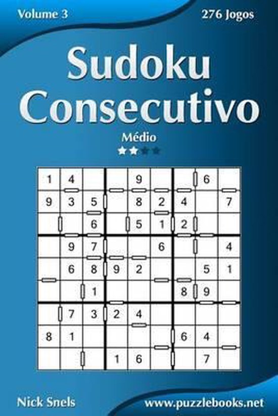 Sudoku Consecutivo- Sudoku Consecutivo - Médio - Volume 3 - 276 Jogos, Nick  Snels