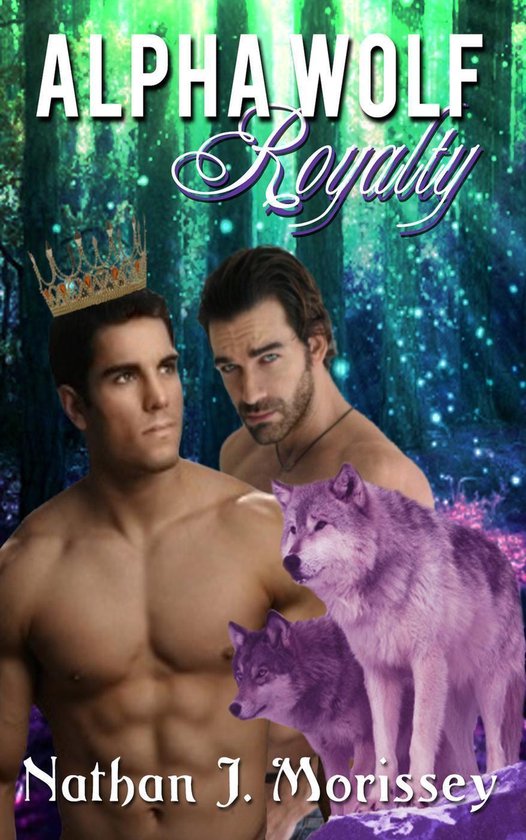 Alpha Wolf Royalty Book 3 4 5 An Mm Gay Alpha Werewolf Mating