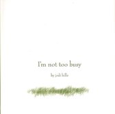 I'm Not Too Busy
