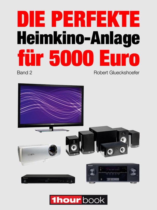 Die perfekte Heimkino-Anlage für 5000 Euro (Band 2) - cover