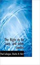 The Right to Be Lazy, and Other Studies