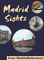 Madrid Sights: a travel guide to the top 30 attractions in Madrid, Spain (Mobi Sights)