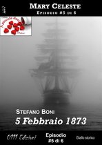 A piccole dosi 5 - 5 Febbraio 1873 - Mary Celeste ep. #5