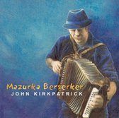 John Kirkpatrick - Mazurka Berserker (CD)