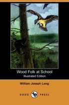 Wood Folk at School (Illustrated Edition) (Dodo Press)