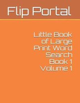 Little Book of Large Print Word Search Book 1 Volume 1