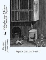 Columbarium: A Treatise on Domestic Pigeons