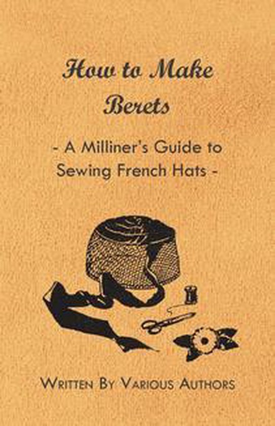 How to Make Berets - A Milliner's Guide to Sewing French Hat ... - cover