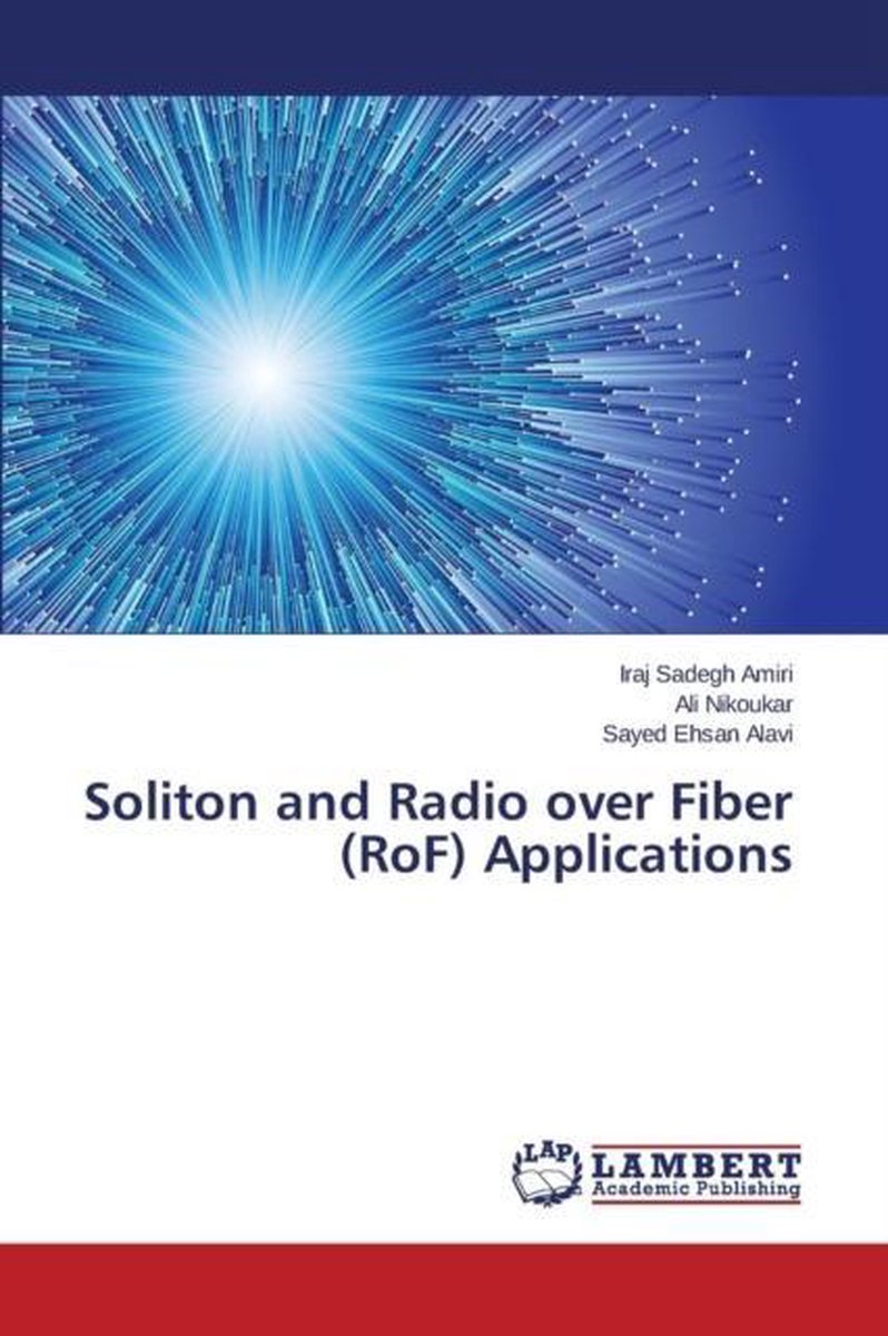 Soliton and Radio Over Fiber (Rof) Applications - Sadegh Amiri Iraj