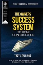 The Owners Success System to Home Construction