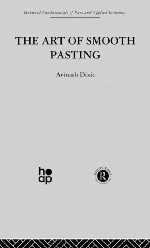 Boekcover voor 'The Art of Smooth Pasting' door Avinash Dixit, deel van Harwood Fundamentals of Pure and Applied Economics.