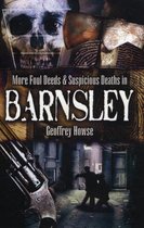 More Foul Deeds and Suspicious Deaths in Barnsley