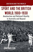 Britain and the World - Sport and the British World, 1900-1930