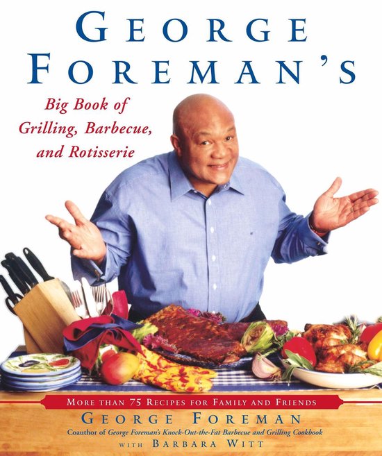 George Foreman's Big Book of Grilling, Barbecue, and Rotisse ... - cover