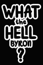 What the Hell Byron?