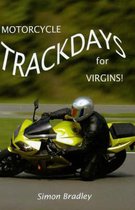 Motorcycle Trackdays for Virgins!