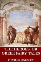 The Heroes, or Greek Fairy Tales