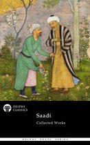 Delphi Poets Series 84 - Delphi Collected Works of Saadi (Illustrated)