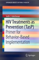 SpringerBriefs in Public Health - HIV Treatments as Prevention (TasP)