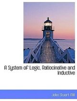 A System of Logic, Ratiocinative and Inductive