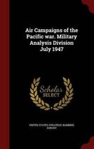 Air Campaigns of the Pacific War. Military Analysis Division July 1947