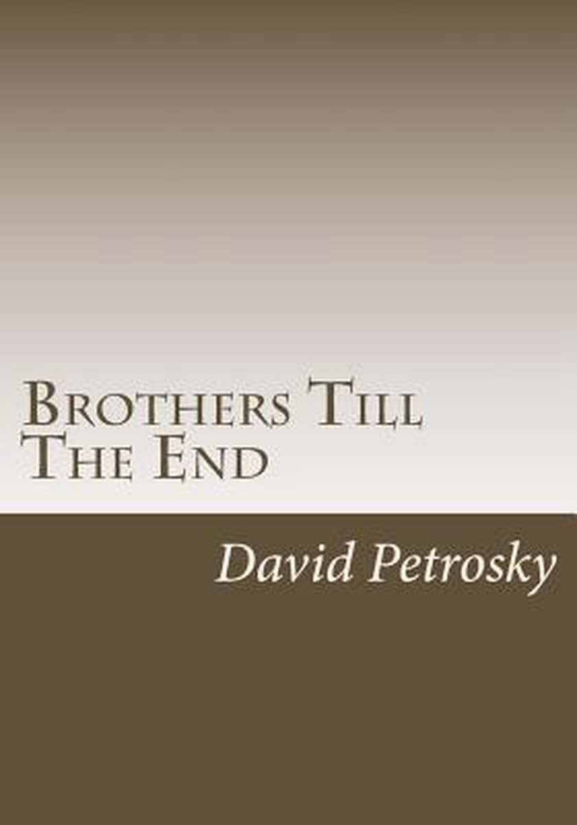 Brothers Till The End - David Petrosky
