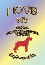 I Love My Small Munsterlander Pointer - Dog Owner Notebook