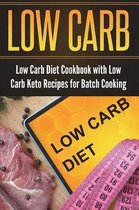 Low Carb Diet Cookbook with Low Carb Keto Recipes for Batch Cooking