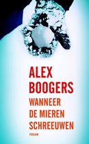 Boekverslag  Wanneer de mieren schreeuwen - Alex Booogers