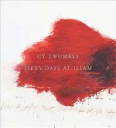 Cy Twombly – Fifty Days at Iliam