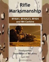 Rifle Marksmanship M16a1, M16a2/3, M16/4 and M4 Carbine