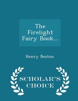 The Firelight Fairy Book - Scholar's Choice Edition