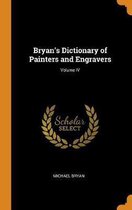 Bryan's Dictionary of Painters and Engravers; Volume IV