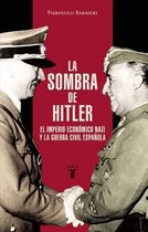 La Sombra de Hitler / El Imperio Nazi y La Guerra Civil Espaaola