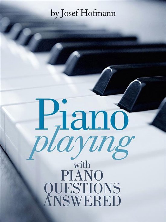 Piano Playing : with Piano Questions Answered - cover
