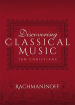 Discovering Classical Music - Discovering Classical Music: Rachmaninoff