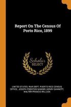 Report on the Census of Porto Rico, 1899