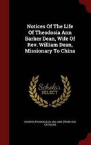 Notices of the Life of Theodosia Ann Barker Dean, Wife of REV. William Dean, Missionary to China