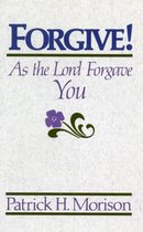 Forgive! as the Lord Forgave You